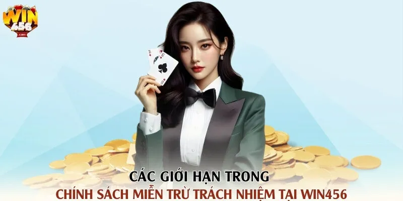 Các giới hạn trong chính sách miễn trừ trách nhiệm tại Win456