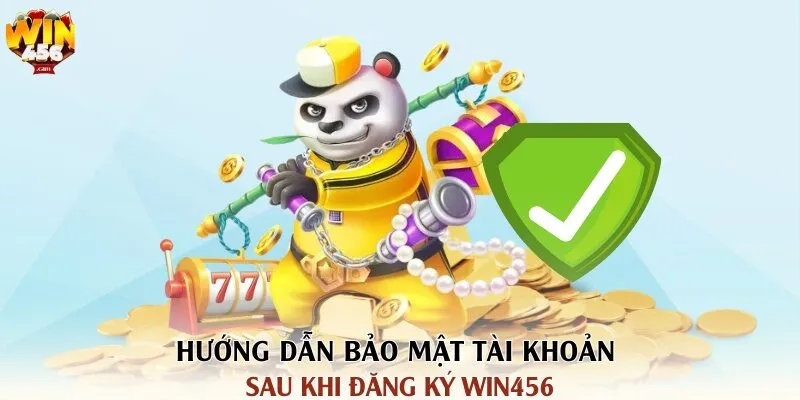 Hướng dẫn bảo mật tài khoản sau khi đăng ký Win456