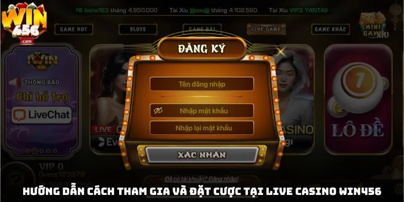 Hướng dẫn cách tham gia và đặt cược tại Live Casino Win456 