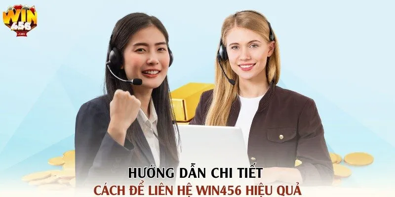 Hướng dẫn chi tiết cách để liên hệ WIN456 hiệu quả