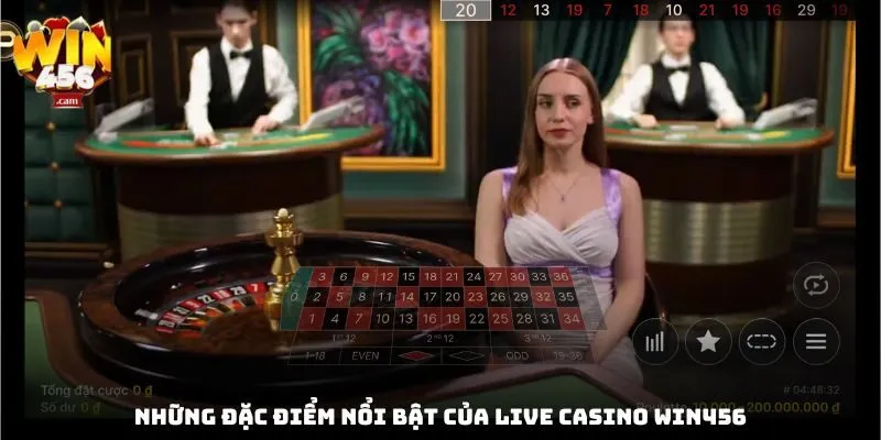 Những đặc điểm nổi bật của Live Casino Win456 