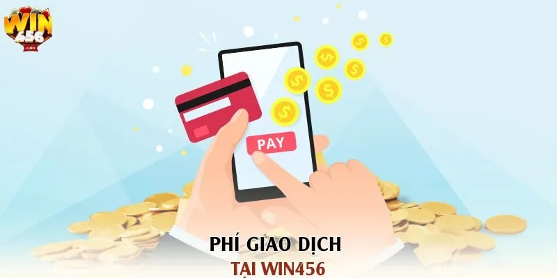 Phí giao dịch tại Win456