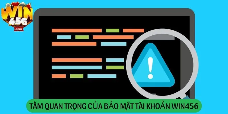 Tầm quan trọng của bảo mật tài khoản Win456