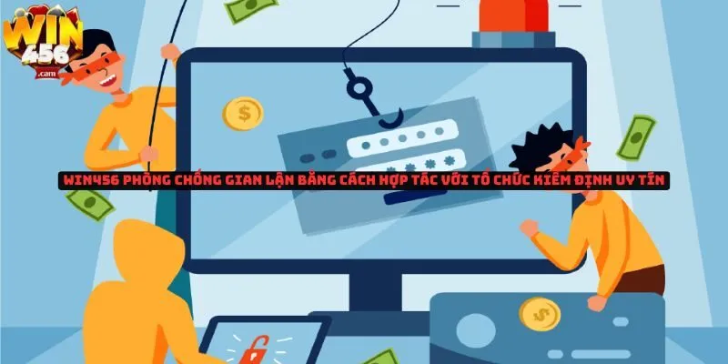 Win456 Phòng chống gian lận bằng cách hợp tác với tổ chức kiểm định uy tín 